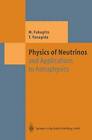 Physics of Neutrinos: And Application to Astrophysics by Tsutomu Yanagida, Masataka Fukugita (Paperback, 2010)