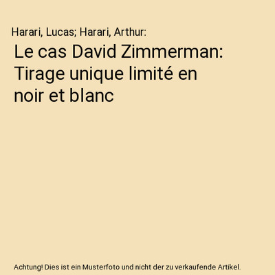 Le cas David Zimmerman: Tirage unique limité en noir et blanc, Harari, Lucas; H