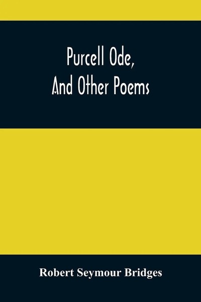 Robert Seymour Bridges | Purcell Ode, And Other Poems | Taschenbuch | Englisch-image
