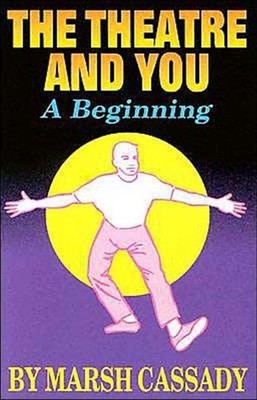 Theater & You: A Beginning by Cassady (English) Paperback Book