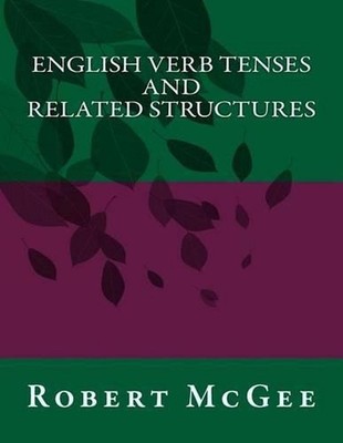 English Verb Tenses and Related Structures by Robert H. McGee (English) Paperbac