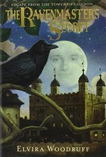 THE RAVENMASTER'S SECRET: ESCAPE FROM THE TOWER OF LONDON By Elvira Woodruff