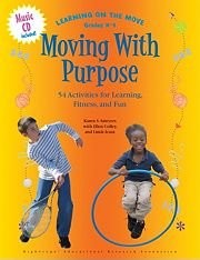 Moving with Purpose: 54 Activities for Learning, Fitness, and Fun (Grades K-...