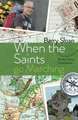 When the Saints go Marching: On the Trail of Saint Co by Sloan, Barry 1909644951