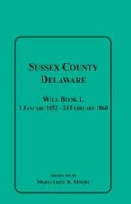 Sussex County, Delaware Will Book L : 1 January 1852-24 February 1860, Paperb...