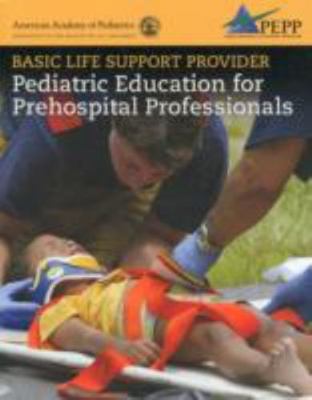 Basic Life Support Provider : Pediatric Education Forprehospital Professional...