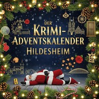 Der Krimi-Adventskalender Hildesheim | MordsverdäChtig In 24 Akten | Neumann