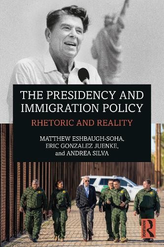 The Presidency and Immigration Policy by Matthew Eshbaugh-Soh... - 9781032293554