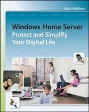 Windows Home Server : Protect and Simplify Your Digital Life Rick