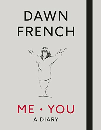 Me. You. A Diary: The No.1 Sunday Times Bestseller By Dawn French