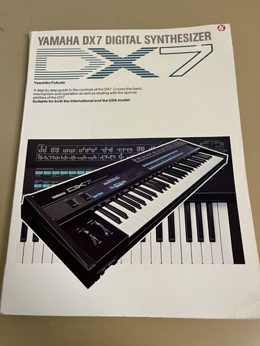 Yamaha DX7 Digital Synthesizer, A Step by Step Guide by Yasuhiko Fukuda