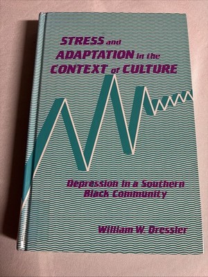 Stress and Adaptation in the Context of Culture By William W. Dresser, HC 1991