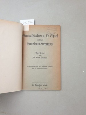 Generaldirector a. D. Spieß und das Petroleum-Monopol. Zwei Artikel : Heymann, H