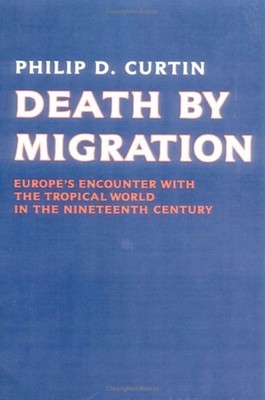 Death by Migration : Europe's Encounter with the Tropical World i