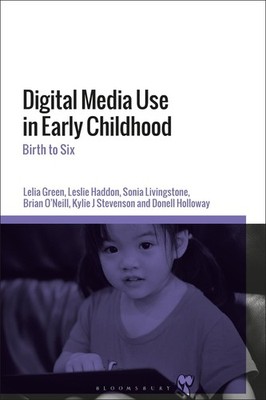 Digital Media Use in Early Childhood: Birth to Six by Lelia Green (English) Hard