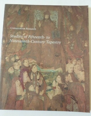 Conservation Research STUDIES of FIFTEENTH- to NINETEENTH-CENTURY TAPESTRY