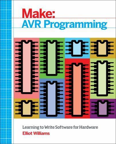 AVR Programming: Get Under the Hood of the Avr Microcontroller Family (Make: Tec