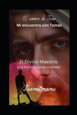 El Camino de Juan: Mi encuentro con Tomas by Juan Roberto Perez Paperback Book