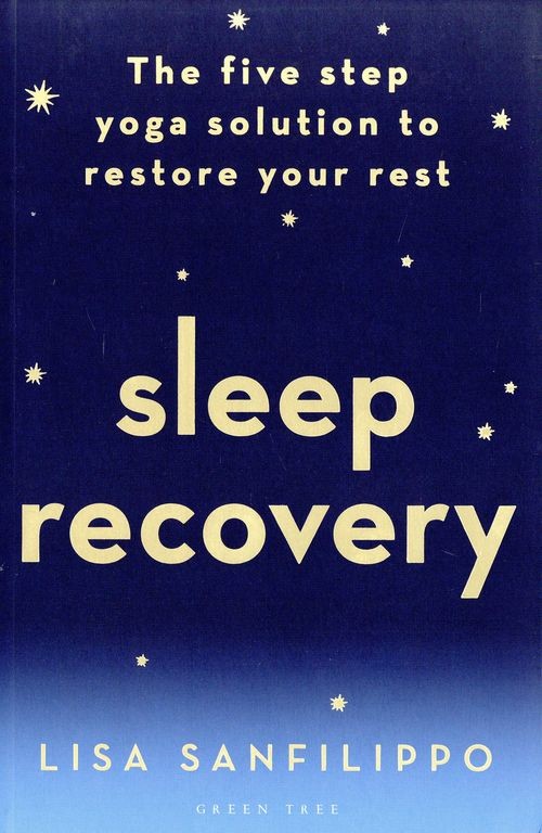 Sleep Recovery: The five step yoga solution to restore your rest by Lisa Sanfil - Image 2