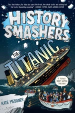 History Smashers: The Titanic - Paperback By Messner, Kate - VERY GOOD