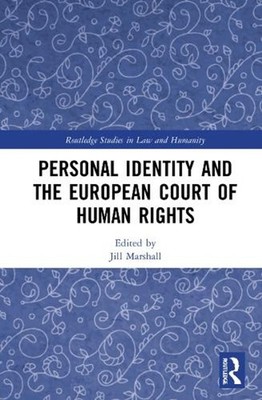 Personal Identity and the European Court of Human Rights by Jill Marshall Hardco