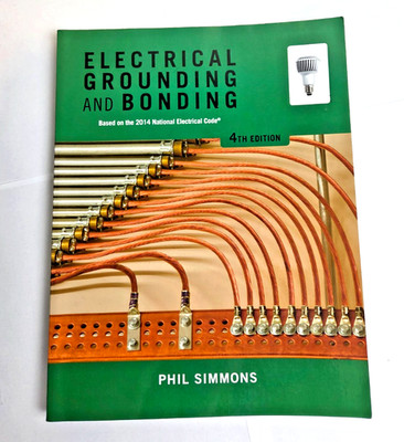 Electrical Grounding and Bonding by Phil Simmons