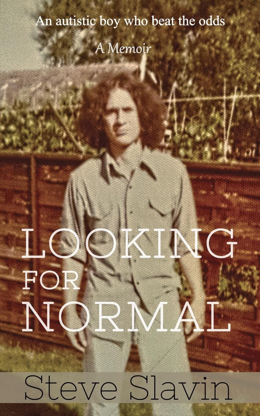 Thumbnail - Looking For Normal An Autistic Boy Who Beat The Odds Steve Slavin