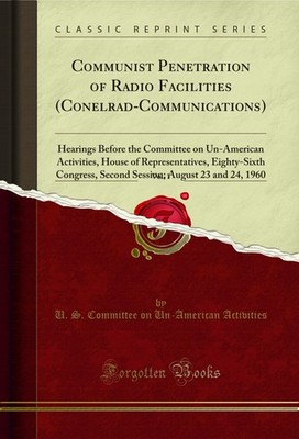 Communist Penetration of Radio Facilities (Conelrad-Communications), Vol. 1