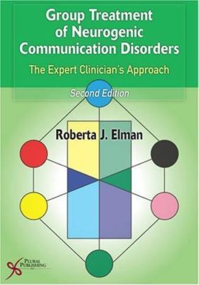 Group Treatment of Neurogenic Communication Disorders: The Expert Clinician's A