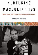 Nurturing Masculinities: Men, Food, and Fami... 9781477307106 by Naguib, Nefissa