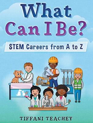 What Can I Be? STEM Careers from A to Z, Teachey 9780578622583 Free Shipping-,