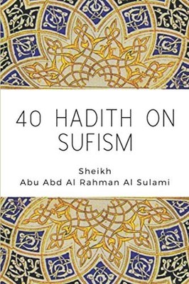 40 Hadith on Sufism, Al Sulami, Sheikh Abu Abd Al Rahma