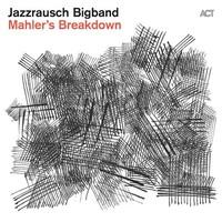 Mahler's Breakdown (Digipak) | Jazzrausch Bigband | Audio-Cd | 1 CD | 2023