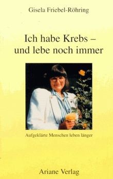 Ich habe Krebs und lebe noch immer von Gisela Friebel-Rö... | Buch | Zustand gut
