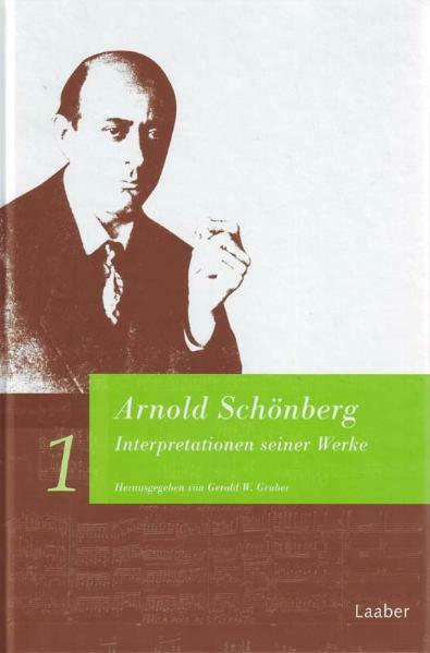 Gerold W. Gruber / Arnold Schönberg. Interpretationen Seiner Werke