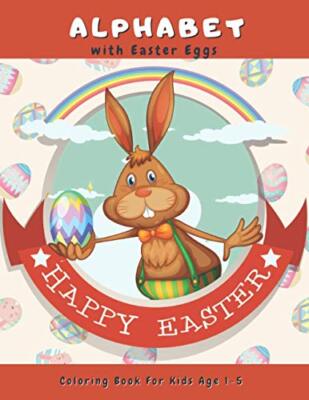 Alphabet with Easter Eggs Coloring Book for Kids Age 1-5 Happy Easter: Big ...