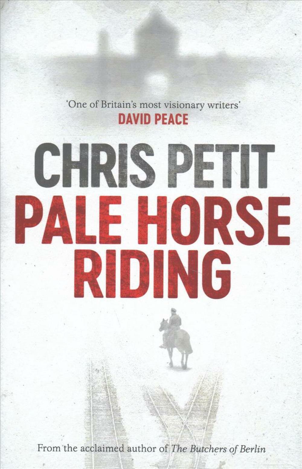 Pale Horse Riding by Chris Petit 9781471143441 (hardback 2017) for