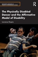 Lawrence Shapiro | The Physically Disabled Dancer And The Affirmative Model...