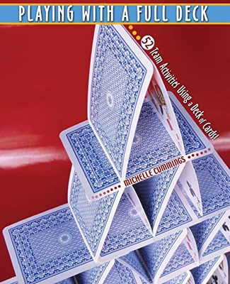 #ad PLAYING WITH A FULL DECK: 52 TEAM ACTIVITIES USING A DECK By Michelle Cummings $16.49