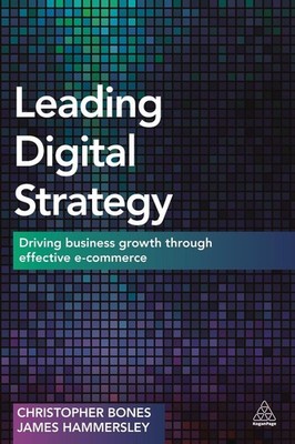 Leading Digital Strategy: Driving Business Growth Through Effective E-commerce b