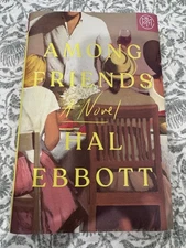 Among Friends : A Novel by Hal Ebbott, 2025 Hardcover