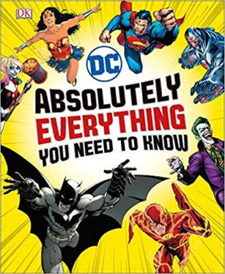 DC Comics: Absolutely Everything You Need to Know   Hardback Book