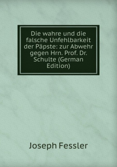 Die Wahre Und Die Falsche Unfehlbarkeit (German) PAPERBACK 9785875839498