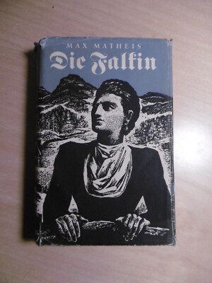  Max Matheis ''Die Falkin''  Ein Frauenschicksal aus den Bergen Bertelsmann 1950