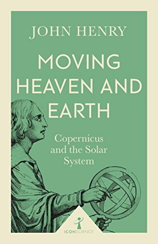 Moving Heaven and Earth (Icon Science): Copernicus and the Solar System-John