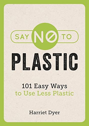 Say No to Plastic: 101 Easy Ways to Use Less Plastic - Image 5