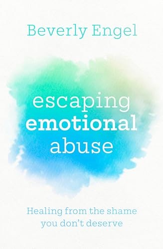 Escaping Emotional Abuse : Healing From The Shame You Don't Deserve Beverly Engel - Image 5