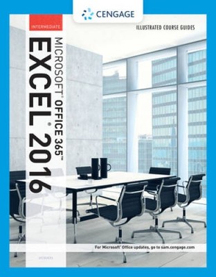 Illustrated Course Guide: Microsoft Office 365 & Excel 2016: Intermediate - GOOD