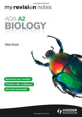 My Revision Notes: AQA A2 Biology (MRN), Boyle, Mike