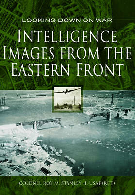 Intelligence Images from the Eastern Front by Roy M. Stanley (Hardcover, 2017)